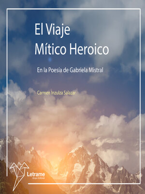 cover image of El viaje mítico heroico en la poesía de Gabriela Mistral